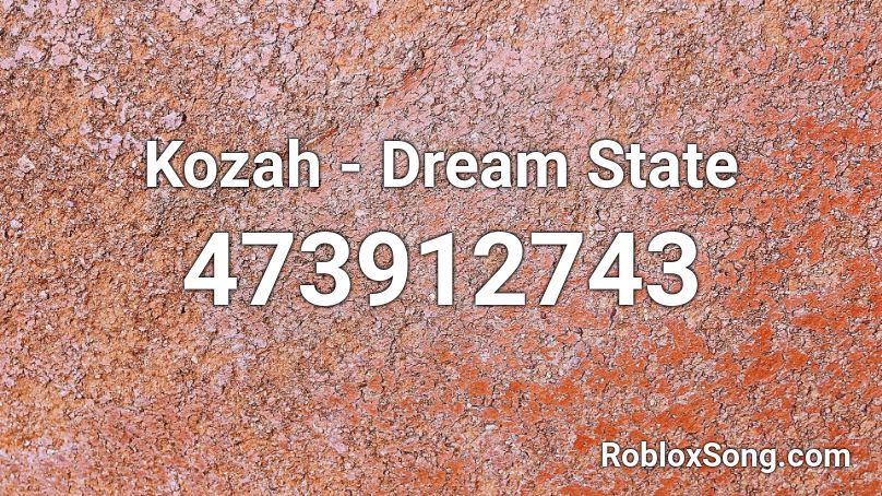 Kozah - Dream State  Roblox ID