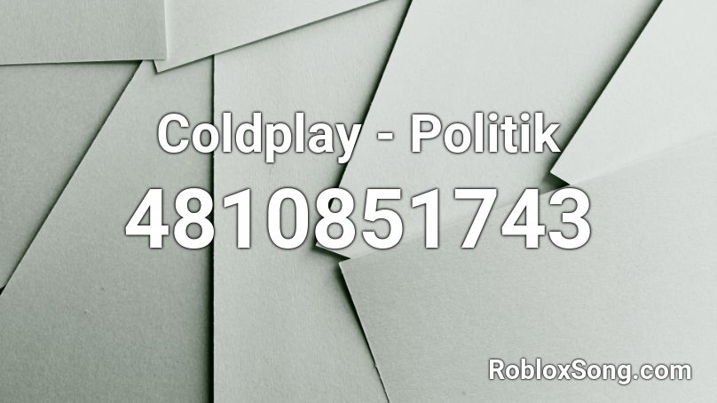 Coldplay - Politik Roblox ID