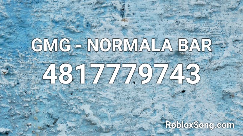 GMG - NORMALA BAR Roblox ID