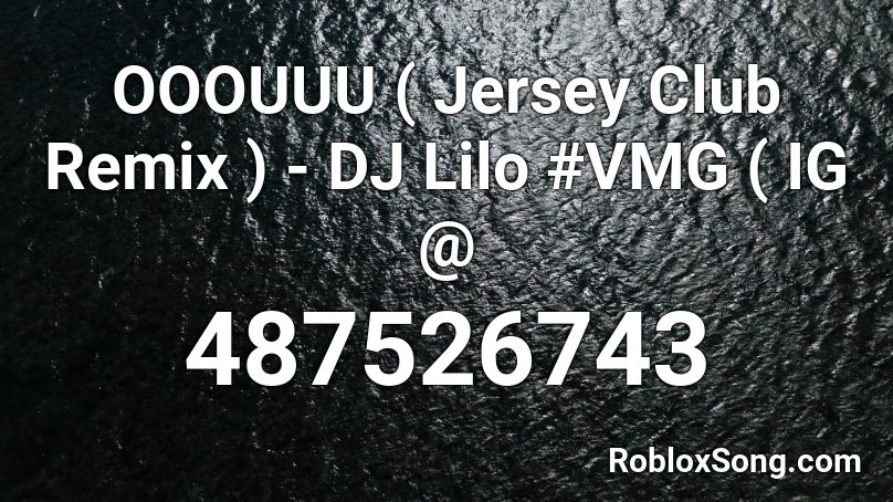 OOOUUU ( Jersey Club Remix ) - DJ Lilo #VMG ( IG @ Roblox ID