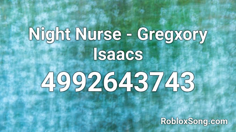 Night Nurse - Gregxory Isaacs Roblox ID