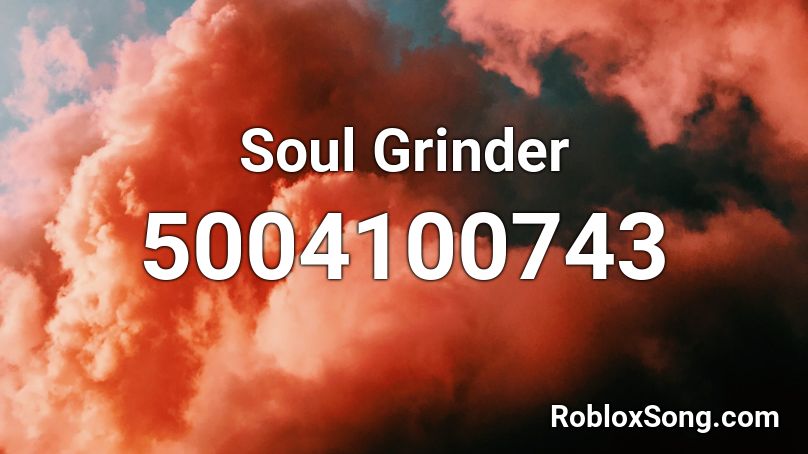 Soul Grinder Roblox ID