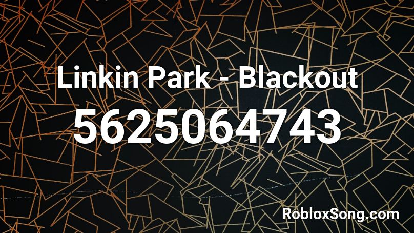 Linkin Park - Blackout Roblox ID