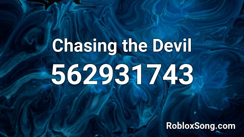 Chasing The Devil Roblox ID Roblox Music Codes 562931743 