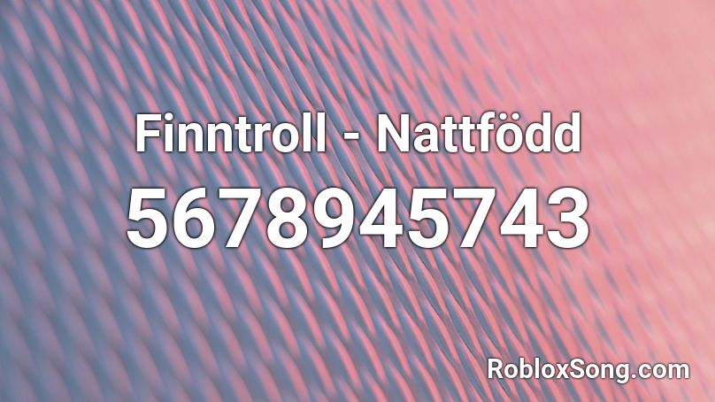 Finntroll - Nattfödd Roblox ID