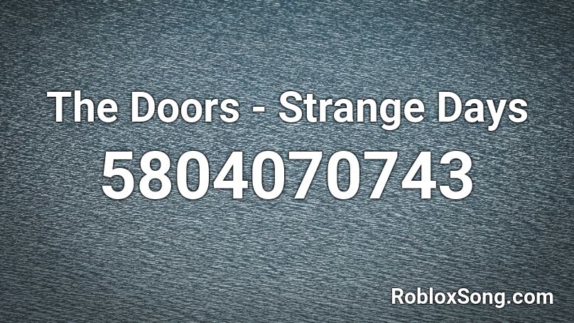The Doors - Strange Days Roblox ID
