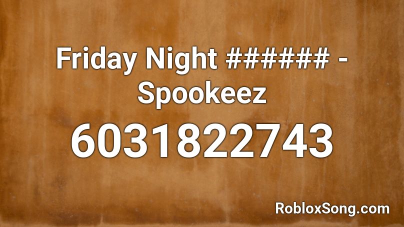 Friday Night ###### - Spookeez Roblox ID