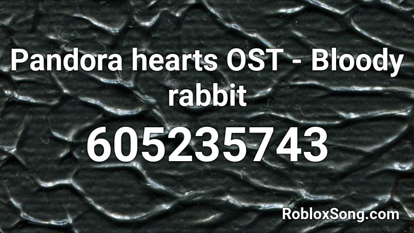 Pandora hearts OST - Bloody rabbit Roblox ID