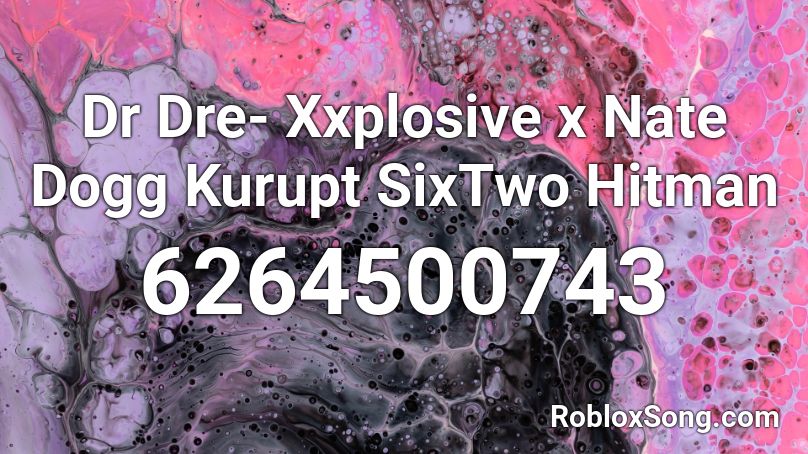 Dr Dre- Xxplosive x Nate Dogg Kurupt SixTwo Hitman Roblox ID