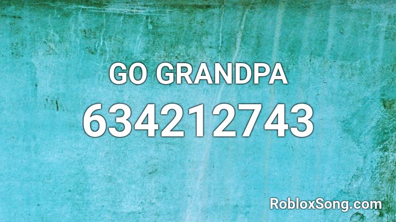 GO GRANDPA Roblox ID
