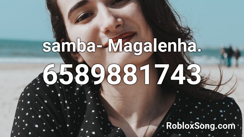 Samba Magalenha Roblox Id Roblox Music Codes - dark reunion roblox id