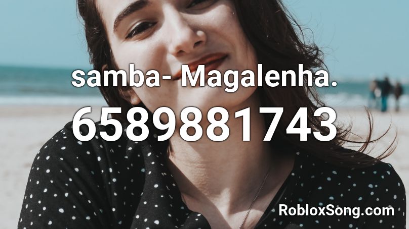 samba- Magalenha. Roblox ID