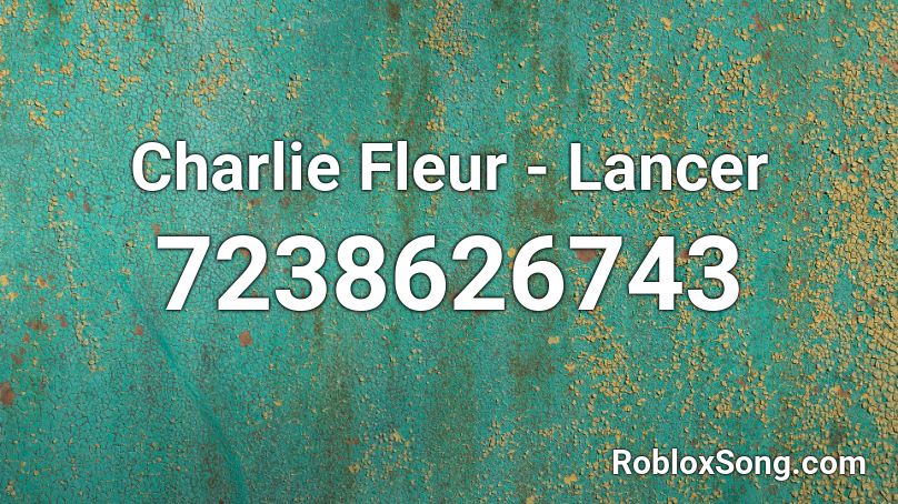 Charlie Fleur - Lancer Roblox ID