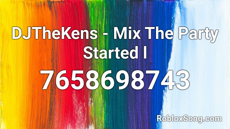 DJTheKens - Mix The Party Started l Roblox ID