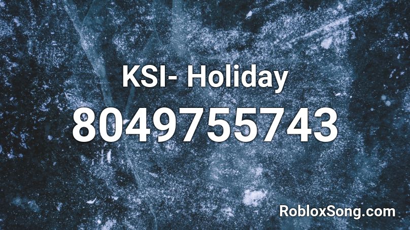 KSI- Holiday Roblox ID