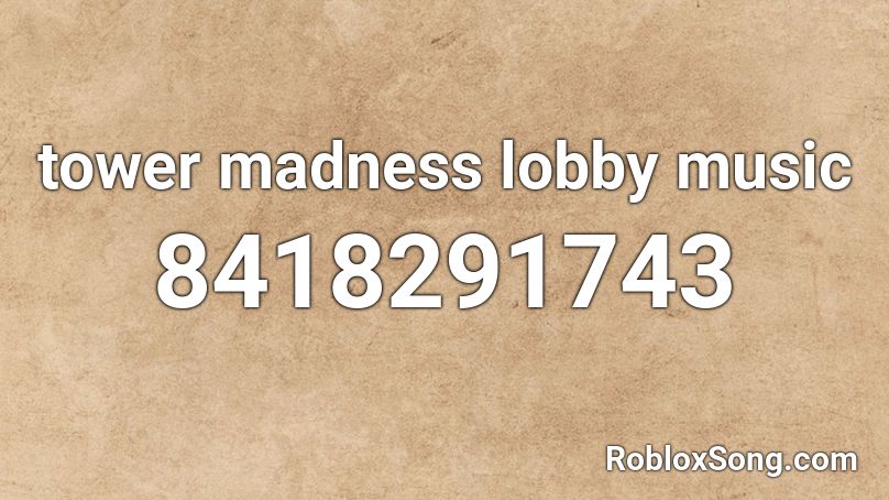 tower madness lobby music Roblox ID