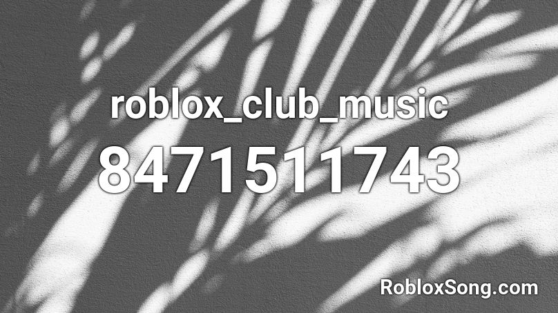 roblox_club_music Roblox ID