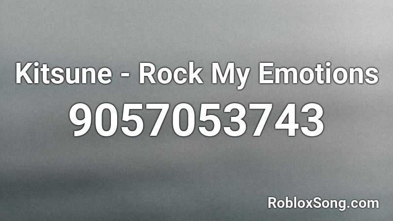 Kitsune -  Rock My Emotions Roblox ID