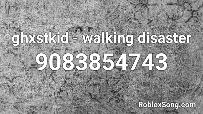 ghxstkid - walking disaster Roblox ID