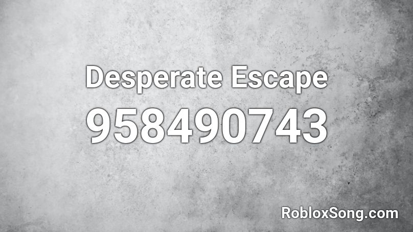 Desperate Escape Roblox ID
