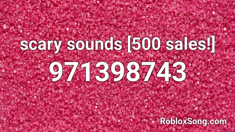 scary sounds [500 sales!] Roblox ID