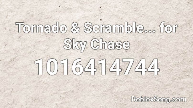 Tornado & Scramble... for Sky Chase Roblox ID