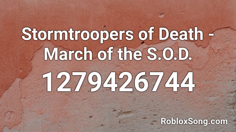 Stormtroopers of Death - March of the S.O.D. Roblox ID