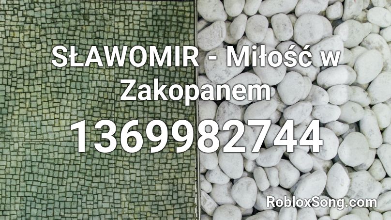 SŁAWOMIR - Miłość w Zakopanem  Roblox ID