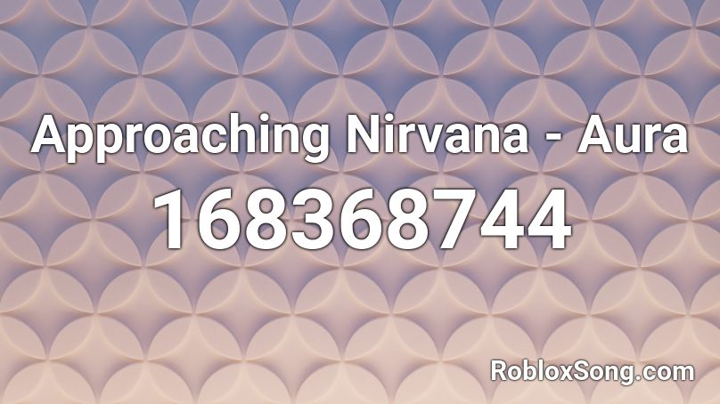 Approaching Nirvana - Aura Roblox ID