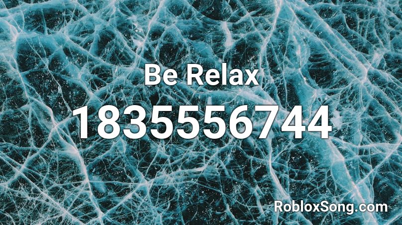 Be Relax Roblox ID