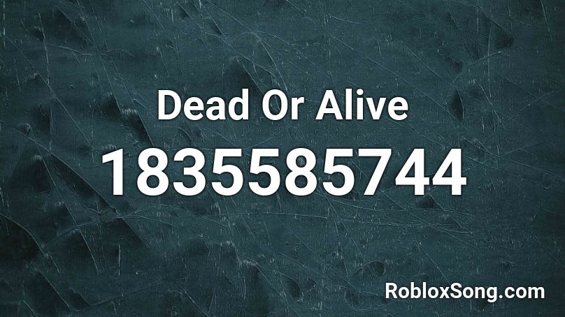 Dead Or Alive Roblox ID