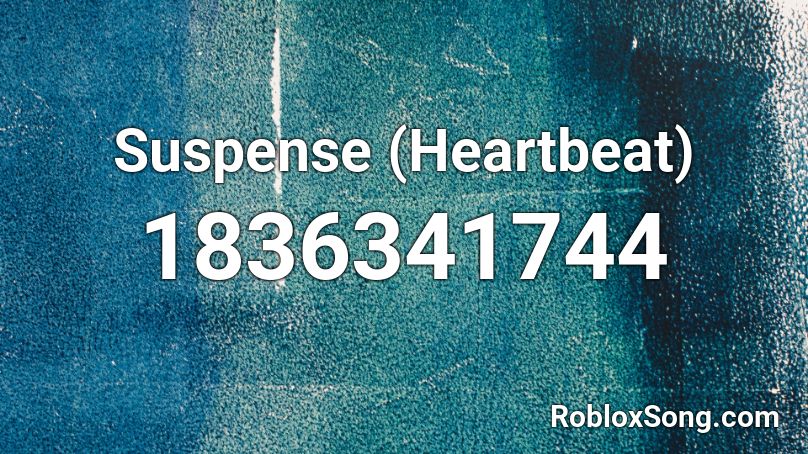 Suspense (Heartbeat) Roblox ID