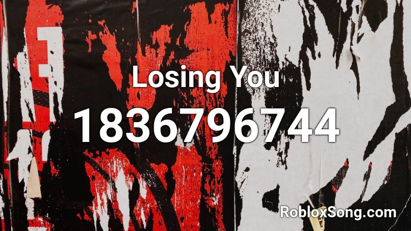 Losing You Roblox ID