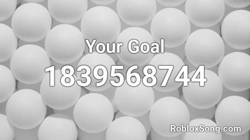 Your Goal Roblox ID