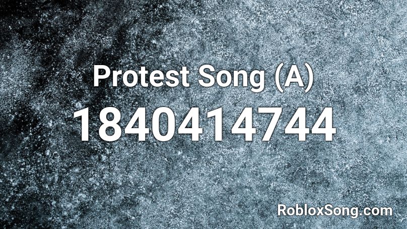 Protest Song (A) Roblox ID