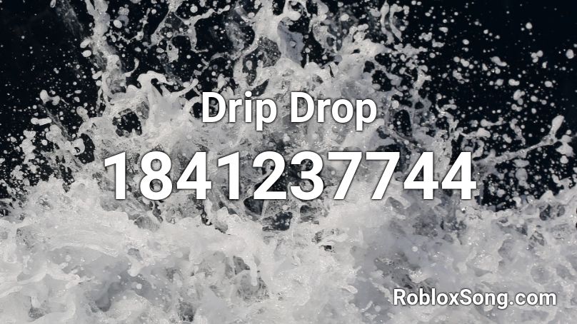 Drip Drop Roblox ID