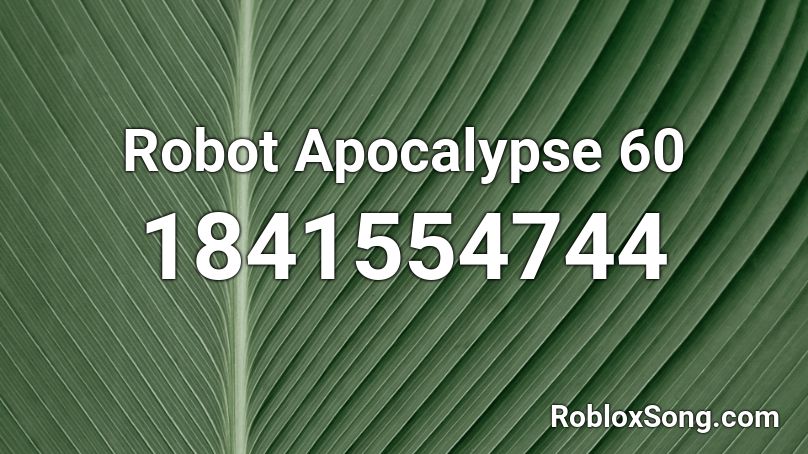 Robot Apocalypse 60 Roblox ID