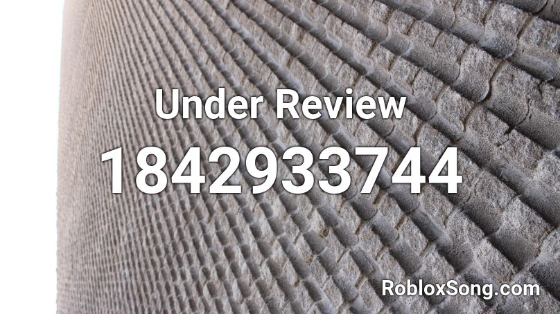 Under Review Roblox ID