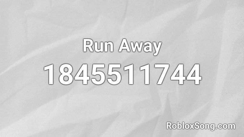 Run Away Roblox ID