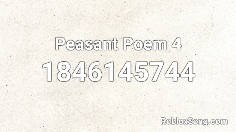 Peasant Poem 4 Roblox ID