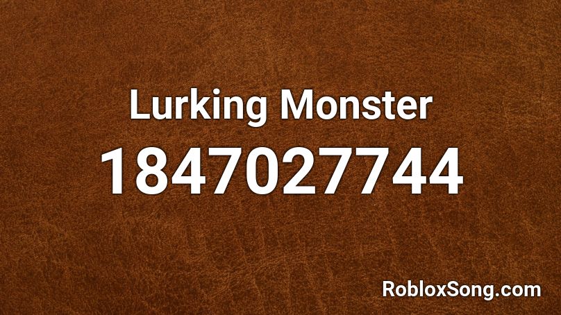 Lurking Monster Roblox ID