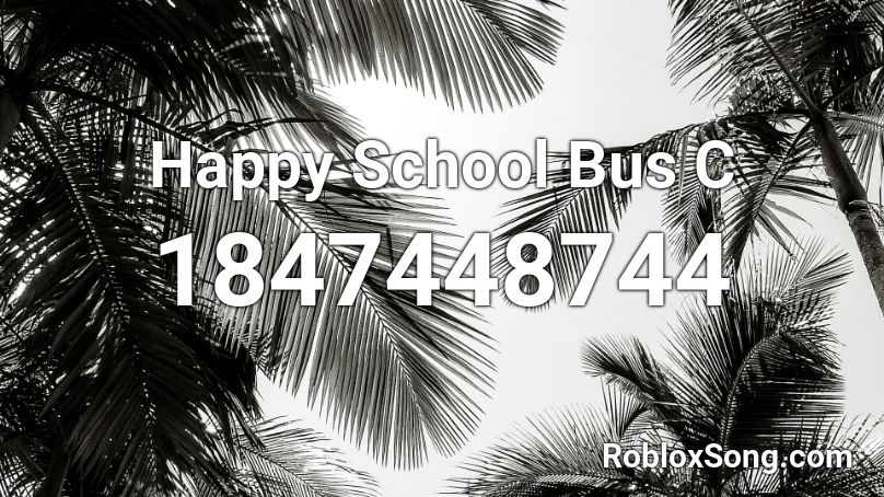 Happy School Bus C Roblox ID