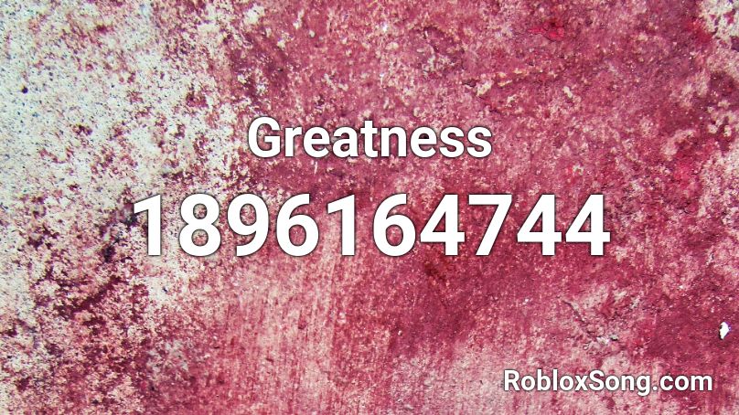Greatness Roblox ID