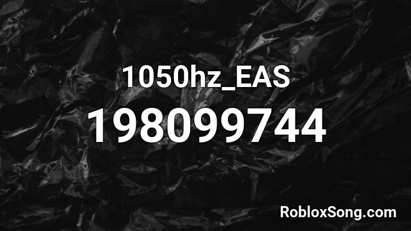 1050hz_EAS Roblox ID