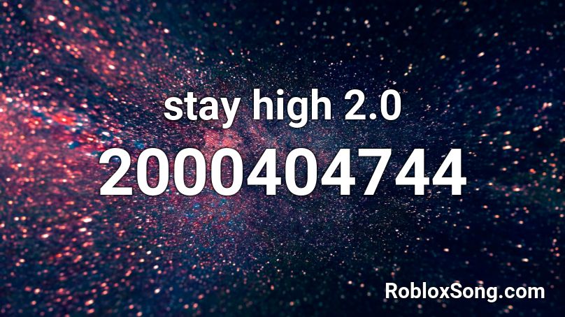 stay high 2.0 Roblox ID