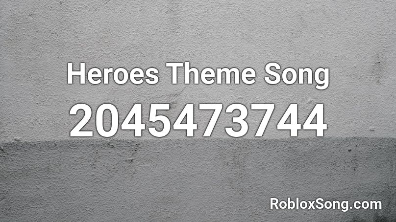 Heroes Theme Song Roblox ID