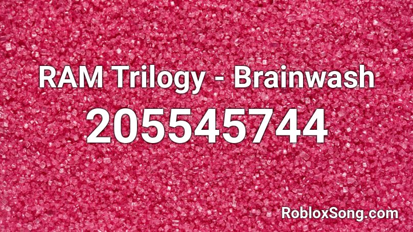 RAM Trilogy - Brainwash Roblox ID