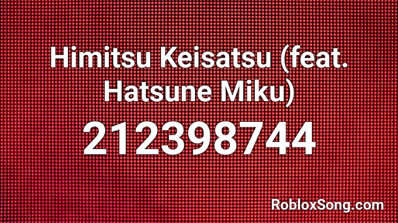 Himitsu Keisatsu (feat. Hatsune Miku) Roblox ID