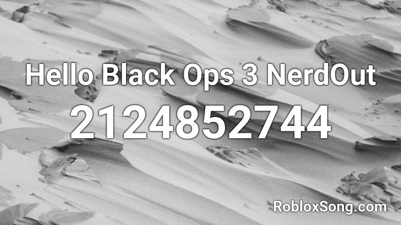 Hello Black Ops 3 NerdOut Roblox ID
