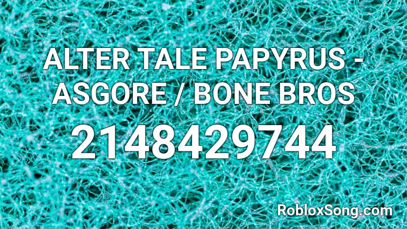 ALTER TALE PAPYRUS - ASGORE / BONE BROS Roblox ID